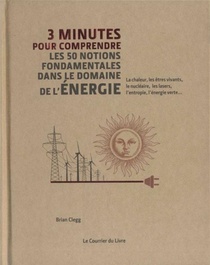 3 Minutes Pour Comprendre : Les 50 Notions Fondamentales Dans Le Domaine De L'energie 