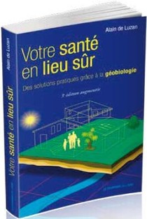 Votre Sante En Lieu Sur ; Des Solutions Pratiques Grace A La Geobiologie (5e Edition) 