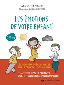 Les Emotions De Votre Enfant : 0-10 Ans 