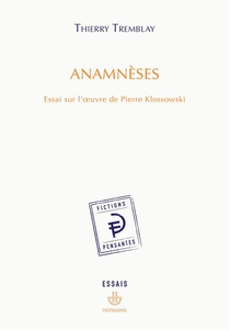 Anamneses ; Essai Sur L'oeuvre De Pierre Klossowski 