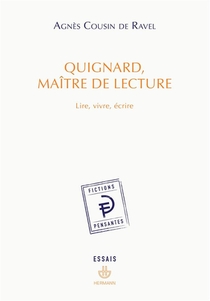Quignard, Maitre De Lecture ; Lire, Vivre, Ecrire 