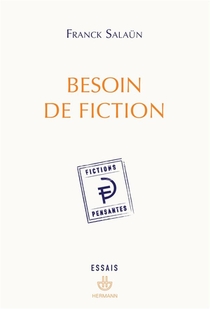 Besoin De Fiction ; Sur L'experience Litteraire De La Pensee Et Le Concept De Fiction Pensante 