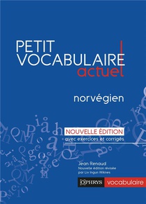 Petit Vocabulaire Actuel : Norvegien : Nouvelle Edition Avec Exercices Et Corriges 