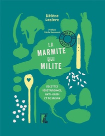La Marmite Qui Milite ! - Recettes Vegetariennes, Anti-gaspi 