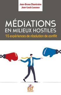 Mediations En Milieux Hostiles : 15 Experiences De Resolution De Conflit 