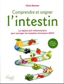 Comprendre Et Soigner L'intestin : Le Regime Anti-inflammatoire Pour Soulager Les Maladies Chroniques (mici) 