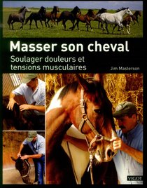 Masser Son Cheval ; Soulager Douleurs Et Tensions Musculaires 