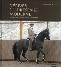 Les Derives Du Dressage Moderne : Recherche D'une Alternative Classique 