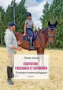 Equitation : Enseigner Et Entrainer ; 70 Principes Et Exercices Pedagogiques 