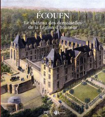 Ecuen : Le Chateau Des Demoiselles De La Legion D'honneur 