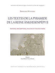 Mifao Tome 152 : Les Textes De La Pyramide De La Reine Ankhesenpepy Ii : Edition, Description, Analyse Et Traductions 