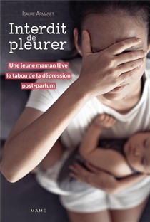 Interdit De Pleurer : Une Jeune Maman Leve Le Tabou De La Depression Post-partum 