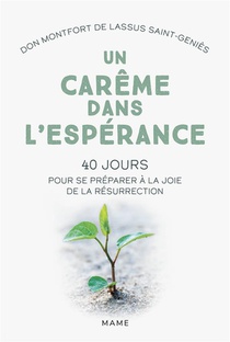 Un Careme Dans L'esperance : 40 Jours Pour Se Preparer A La Joie De La Resurrection 