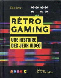 Retro Gaming ; Une Histoire Des Jeux Video 