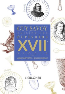 Guy Savoy Cuisine Les Ecrivains Du Xviie Siecle 