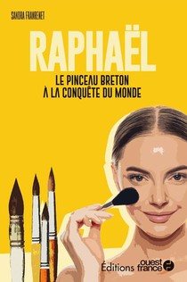 Raphael : Le Pinceau Breton A La Conquete Du Monde 