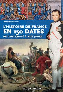 L'histoire De France En 150 Dates : De L'antiquite A Nos Jours 