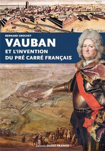 Vauban Et L'invention Du Pre Carre Francais 