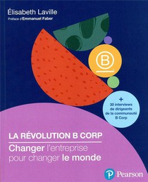 La Revolution B Corp : Change L'entreprise Pour Changer Le Monde 