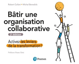 Batir Une Organisation Collaborative : Activez Les Leviers De La Transformation ! (2e Edition) 