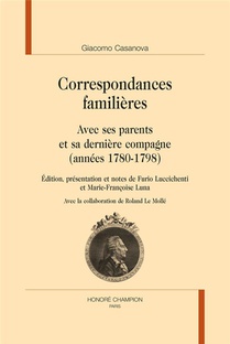 Correspondances Familieres : Avec Ses Parents Et Sa Derniere Compagne (annees 1780-1798) 