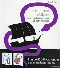 Le Feuilleton D'ulysse ; La Mythologie Grecque En Cent Episodes 