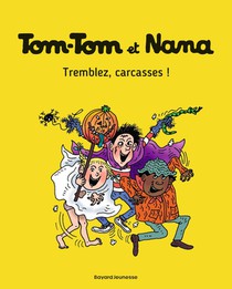 Tom-tom Et Nana Tome 26 : Tremblez, Carcasses ! 