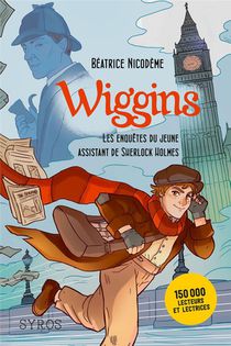 Wiggins, Les Enquetes Du Jeune Assistant De Sherlock Holmes 