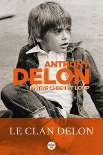 Entre Chien Et Loup : Le Clan Delon 