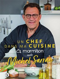 Un Chef Dans Ma Cuisine : Michel Sarran 