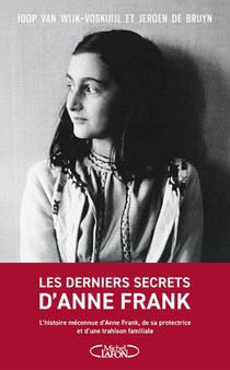Les Derniers Secrets D'anne Frank : L'histoire Meconnue D'anne Frank, De Sa Protectrice Et D'une Trahison Familiale 