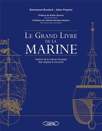 Le Grand Livre De La Marine : Histoire De La Marine Francaise Des Origines A Nos Jours 