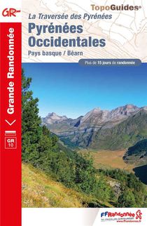 La Traversee Des Pyrenees : Pyrenees Occidentales ; Pays Basque / Bearn ; Gr 10 