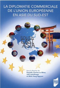 La Diplomatie Commerciale De L'union Europeenne En Asie Du Sud-est 