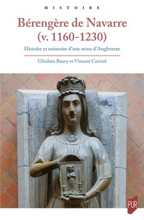 Berengere De Navarre (v. 1160-1230) : Histoire Et Memoire D'une Reine D'angleterre 