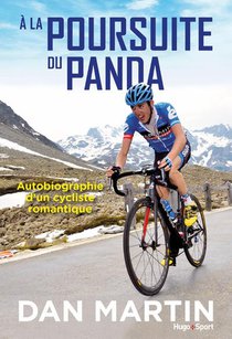 A La Poursuite Du Panda : Autobiographie D'un Cycliste Romantique 