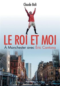 Le Roi Et Moi : A Manchester Avec Eric Cantonna 