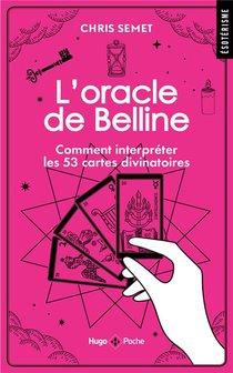 L'oracle De Belline : Comment Interpreter Les 53 Cartes Divinatoires 