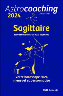 Astrocoaching : Sagittaire (edition 2024) 