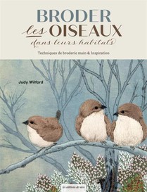 Broder Les Oiseaux Dans Leurs Habitats : Techniques De Broderie Main & Inspiration 