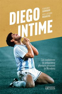 Diego Intime : Les Confidences Du Preparateur Physique Personnel De Maradona 