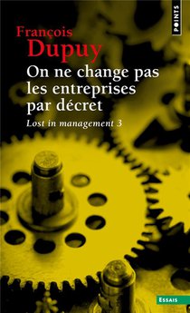 Lost In Management T.3 : On Ne Change Pas Les Entreprises Par Decret 
