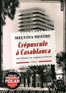 Crepuscule A Casablanca : Une Enquete De Gabrielle Kaplan 