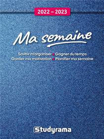 Ma Semaine : Savoir M'organiser, Gagner Du Temps, Garder Ma Motivation (edition 2022/2023) 