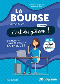 La Bourse Avec Alice, C'est Du Gateau ! Une Methode Simple Et Efficace Pour Tous ! 