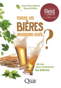 Toutes Les Bieres Moussent-elles ? ; 80 Cles Pour Comprendre Les Bieres (2e Edition) 