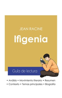 Guia De Lectura Ifigenia De Jean Racine (analisis Literario De Referencia Y Resumen Completo) 