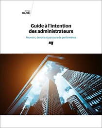 Guide A L'intention Des Administrateurs : Pouvoirs, Devoirs Et Parcours De Performance 