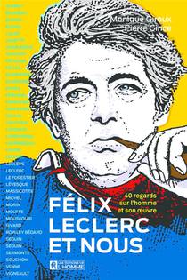 Felix Leclerc Et Nous : 40 Regards Sur L'homme Et Son Oeuvre 