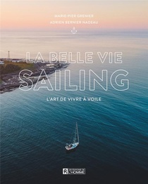 La Belle Vie Sailing : L'art De Vivre A Voile 